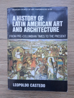 Leopoldo Castedo - A history of latin american art and architecture from pre-columbian times to the present