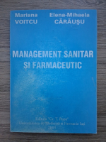 Mariana Voitcu, Elena Mihaela Carausu - Management sanitar si farmaceutic
