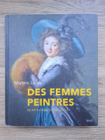 Martine Lacas - Des femmes peintres du XVe a l'aube du XIXe siecle (album)