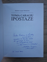 Anticariat: Matilda Caragiu Marioteanu - Toma Caragiu. Ipostaze (cu autograful autoarei)