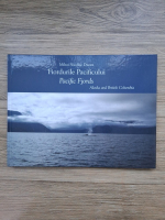 Mihai Nicolae Ducea - Fiordurile Pacificului. Pacific Fjords. Alaska and British Columbia