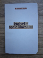 Anticariat: Mircea Eliade - Isabel si apele diavolului