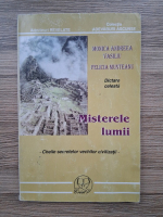 Monica Andreea Vasiliu, Felicia Munteanu - Misterele lumii. Dictare celesta. Cheila secretelor vechilor civilizatii