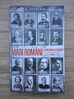 N. Petrascu - Mari romani la rascruce de veacuri (volumul 1)