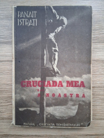 Panait Istrati - Cruciada mea si a noastra (1936)