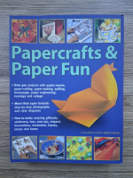 Papercrafts and paper fun. Over 300 projects with papier-mache, paper-cutting, paper-making, quilling, decoupage, paper engineering, montage and collage