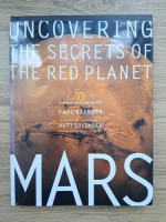 Paul Raeburn - Uncovering the secrets of the red planet. Mars (album)