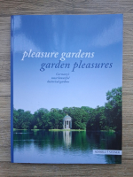 Anticariat: Pleasure gardens. Garden pleasures. Germany's most beautiful historical gardens