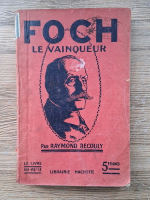 Raymond Recouly - Foch. Le vainquer (1919)