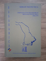 Sergiu Matei Nica - Jurnalul unui basarabean refugiat peste Prut. 1968-1973