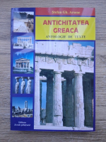 Stefan Gh. Arsene - Antichitatea greaca. Antologie de texte
