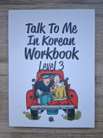 Anticariat: Talk to me in korean. Workbook  (volumul 3)