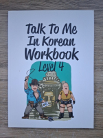 Anticariat: Talk to me in korean. Workbook  (volumul 4)