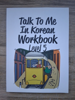 Anticariat: Talk to me in korean. Workbook (volumul 5)