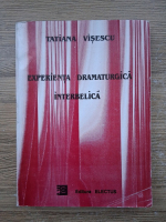 Tatiana Visescu - Experienta dramaturgica interbelica (volumul 1)