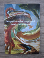 Theodor Paleologu - Les pathologies du pouvoir. Pensees d'un convalescent