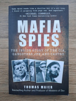 Thomas Maier - Mafia spies. The inside story of the CIA, gangsters, JFK and Castro