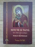 Anticariat: Traian Dorz - Minunea si taina. Imne, colinde, cantece si plangeri cu Maica Domnului