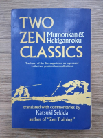 Two zen classics: Mumonkan and Hekiganroku. The heart of the Zen experience as expressed in the two greatest koan collections