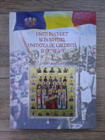 Anticariat: Uniti in cuget si in simtiri. Unitatea de Credinta si de neam, volumul 1. Studii si articole
