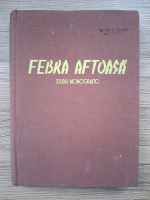 V. Tomescu, I. Gheorghiu - Febra aftoasa. Studiu monografic