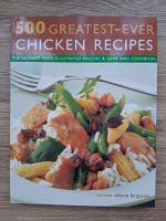 Valerie Ferguson - 500 greatest ever chicken recipes. The ultimate fully illustrated poultry and game bird cookbook