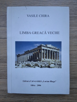 Vasile Chira - Limba greaca veche