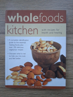 Whole foods kitchen with recipes for health and healing