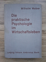 Wilhelm Weber - Die praktische psychologie im wirtschaftsleben (1927)