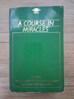 A course in miracles. The text workbook for students and manual for teachers