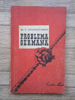 Anticariat: Al. C. Constantinescu - Problema germana