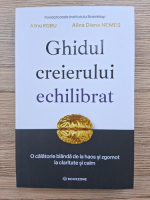 Alina Robu, Alina Diana Nemes - Ghidul creierului echilibrat. O calatorie blanda de la haos si zgomot la claritate si calm