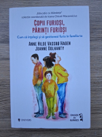 Anticariat: Anne Hilde Vassbo Hagen - Copii furiosi, parinti furiosi. Cum sa intelegi si sa gestionezi furia in familia ta