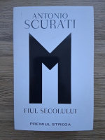 Anticariat: Antonio Scurati - M, fiul secolului