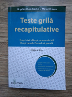 Bogdan Dumitrache, Mihail Udroiu - Teste grila recapitulative. Drept civil. Drept procesual civil. Drept penal. Procedura penala