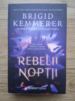 Brigid Kemmerer - Rebelii noptii