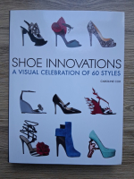 Caroline Cox - Shoe innovations. A visual celebration of 60 styles