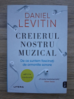 Anticariat: Daniel Levitin - Creierul nostru muzical. De ce suntem fascinati de armoniile sonore