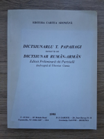 Dictsiunarlu T. Papahagi turnat tu un dictsiunar ruman-arman. Editsii priliminara shi partsiala andreapta di Tiberius Cunia