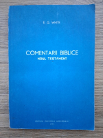 Ellen G. White - Comentarii biblice. Noul Testament