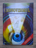 Francois Brune - Cronovizorul. Uluitorul aparat pentru filmat trecutul
