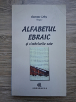 Georges Lahy - Alfabetul ebraic si simbolurile sale 