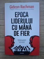 Anticariat: Gideon Rachman - Epoca liderului cu mana de fier