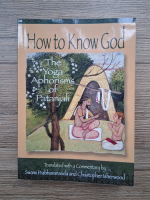 How to know God. The yoga aphorism of Patanjali