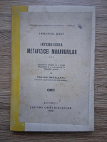 Immanuel Kant - Intemeierea metafizicei moravurilor (putin uzata, 1929)