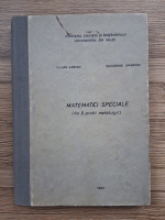Anticariat: Iulian Adrian, Gheorghe Ivanovici - Matematici speciale. An II, profil metalurgic