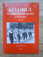 Izvorul. Revista de etnografie si folclor, nr. 34, an 2013