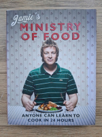 Anticariat: Jamie's ministry of food. Anyone can learn to cook in 24 hours 