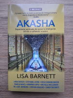 Lisa Barnett - Akasha. Experiente spirituale de acces la inteligenta infinita a sufletelor noastre