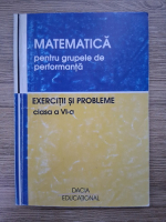 Lucia Iepure, Vasile Serdean, Ioan Groza - Matematica pentru grupele de performanta. Exercitii si probleme, clasa a VI-a